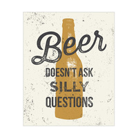 Beer Doesn't Ask Silly Question