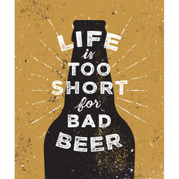 Life is Too Short for Bad Beer - Black