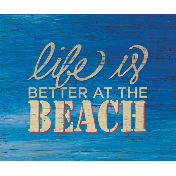 Life is Better at the Beach - Sign