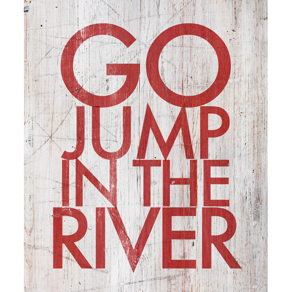 Go Jump in The River