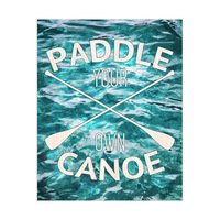 Paddle Your Own Canoe