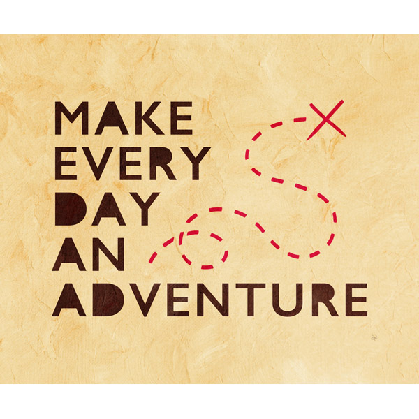 Make Every Day an Adventure