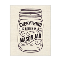 Everything is Better in a Mason Jar Brown