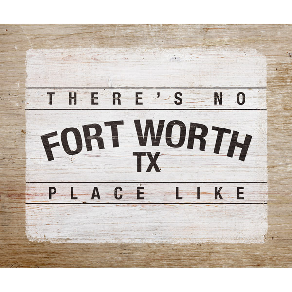 There's No Place Like Fort Worth