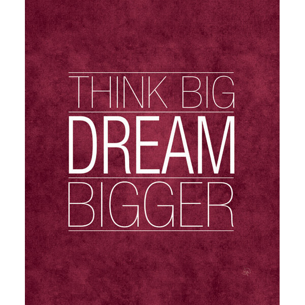 Think Big Dream Bigger Cranberry