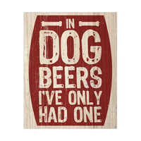 In Dog Beers I've Only Had One Red