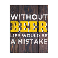 Without Beer Life Would be a Mistake Yellow on Brown Planks