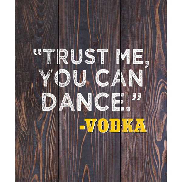 Trust Me You Can Dance Yellow Vodka on Brown Planks