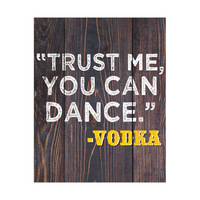 Trust Me You Can Dance Yellow Vodka on Brown Planks