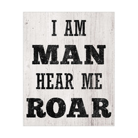 I Am Man Hear Me Roar White