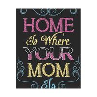 Home Is Where Your Mom Is - Chalk