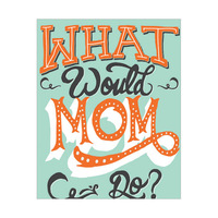 What Would Mom Do - Mint 