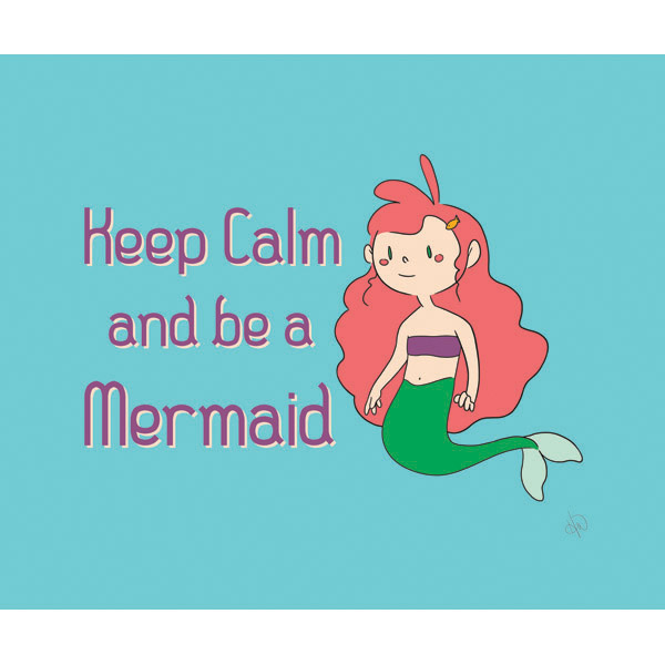 Keep Calm and be a Mermaid