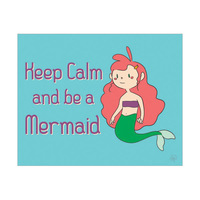 Keep Calm and be a Mermaid