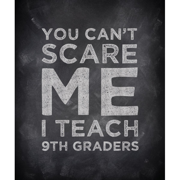 Can't Scare Me 9th Graders - Chalkboard