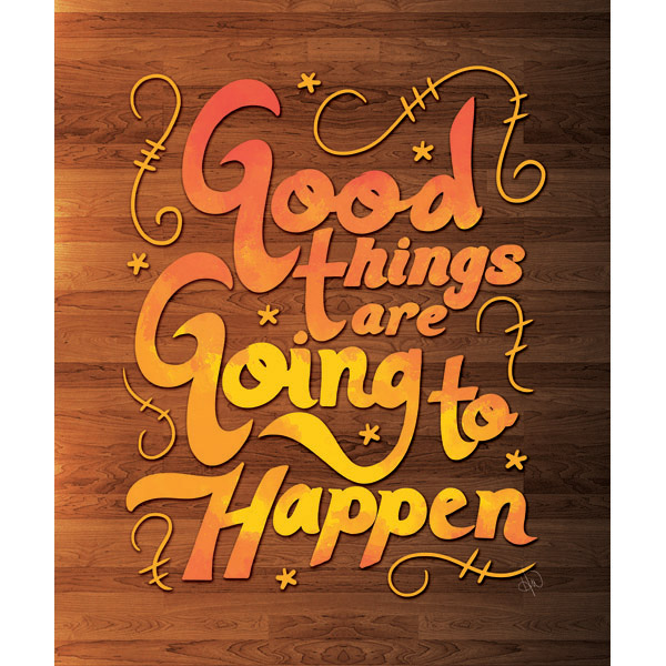 Good Things are Going to Happen