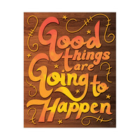 Good Things are Going to Happen