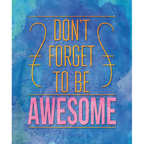 Don't Forget to be Awesome