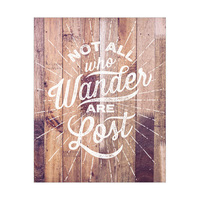 Not All Who Wander Are Lost - Wood