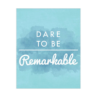 Dare To Be Remarkable Blue