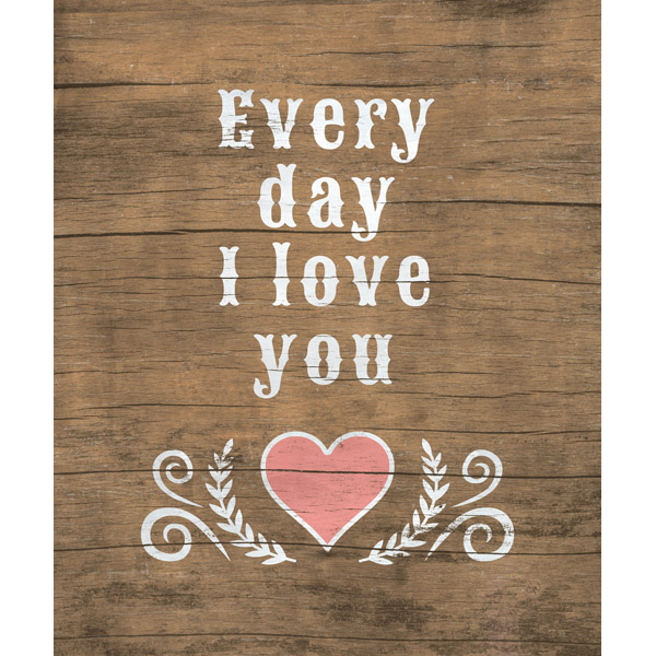 Every Day I Love You Red On Rustic Wood