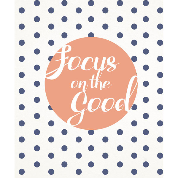 Focus on the Good- Polka Dots