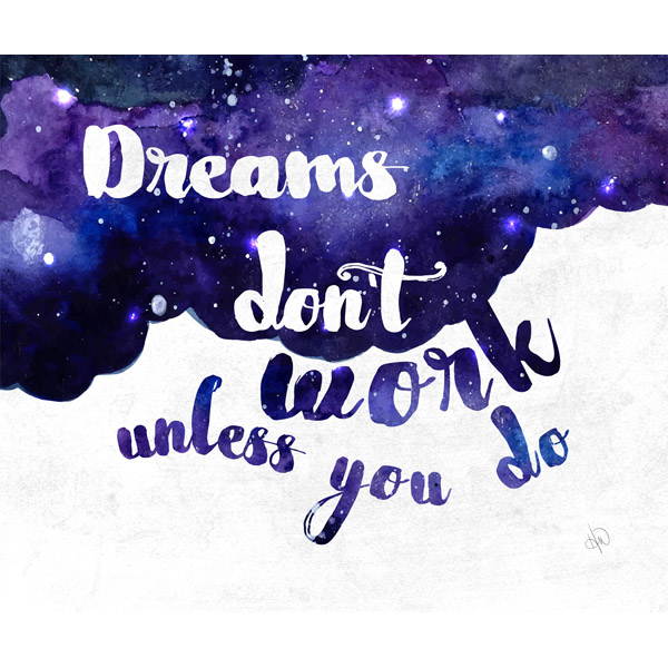 Dreams Don't Work Unless You Do- Purple Galaxy