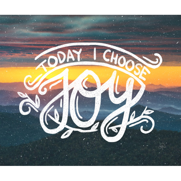 Today I Choose Joy- Scenic