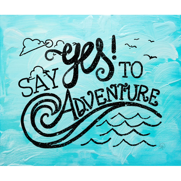 Say Yes To Adventure- Blue Paint