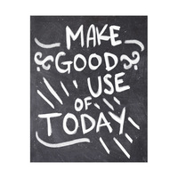 Make Good Use of Today- White Chalk