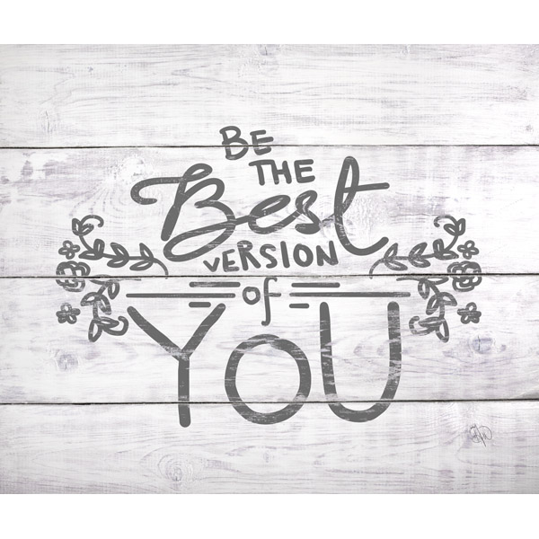 Be The Best Version of You- Grey on Wood