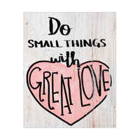 Do Small Things with Great Love- Pink Heart