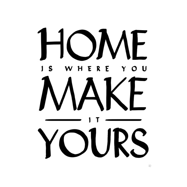 Home is Where You Make it Yours White