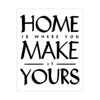 Home is Where You Make it Yours White