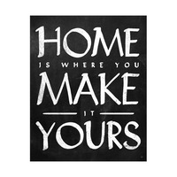 Home is Where You Make it Yours Chalk