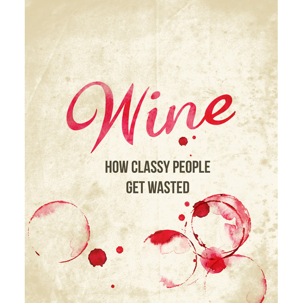 How Classy People Get Wasted - Wine