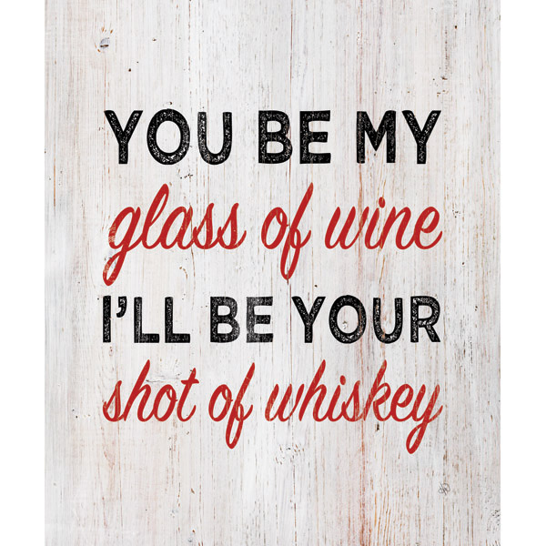 You Be My Glass of Wine - White Wood