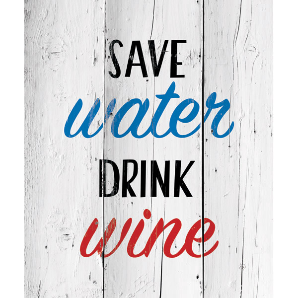 Save Water Drink Wine - White Planks