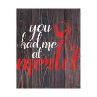 You Had Me at Merlot - Red Dark Wood